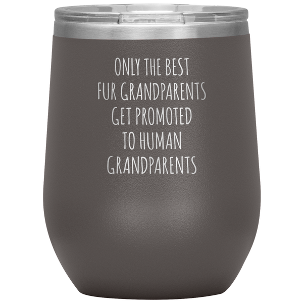 Only the Best Fur Grandparents Get Promoted Stemless Insulated Wine Tumbler BPA Free 12oz