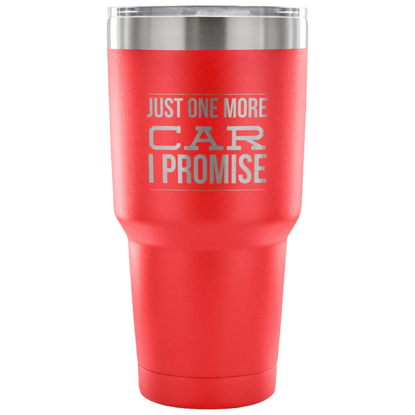 Just One More Car Collector Tumbler Metal Mug Double Wall Vacuum Insulated Hot & Cold Travel Cup 30oz BPA Free-Cute But Rude