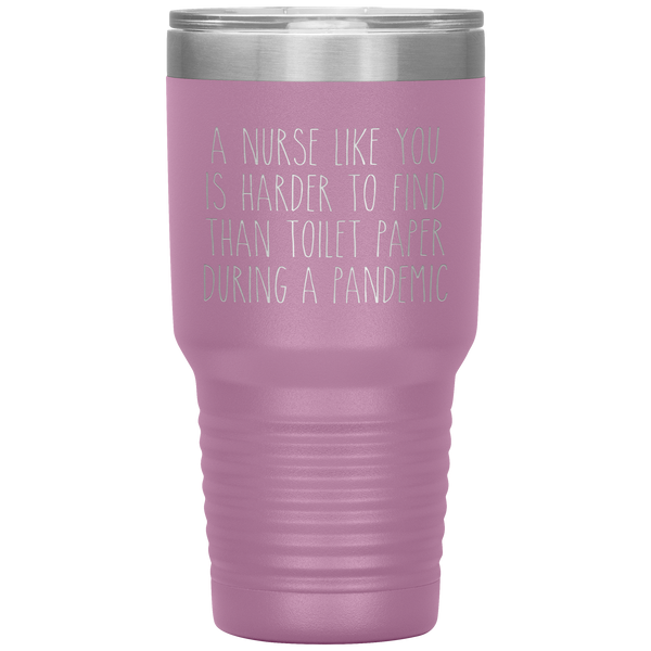 A Nurse Like You is Harder to Find Than Toilet Paper During a Pandemic Tumbler Mug Travel Coffee Cup 30oz BPA Free