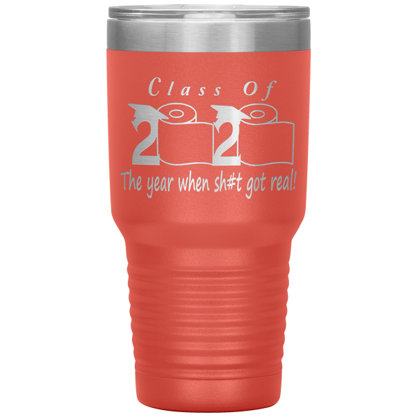 Class Of 2020 The Year When Shit Got Real Tumbler Seniors 2020 Class Of 2020 Graduation Gift for Him for Her Funny Gift for Graduate Metal Mug Insulated Travel Coffee Cup 30oz BPA Free