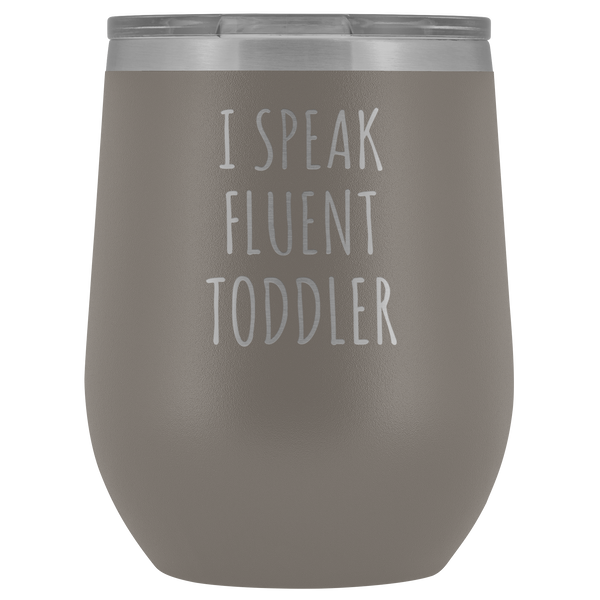Daycare Provider Gift I Speak Fluent Toddler Daycare Teacher Preschool Gifts Funny Stemless Stainless Steel Insulated Wine Tumbler Cup BPA Free 12oz