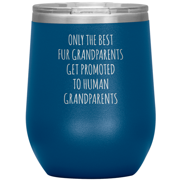 Only the Best Fur Grandparents Get Promoted Stemless Insulated Wine Tumbler BPA Free 12oz