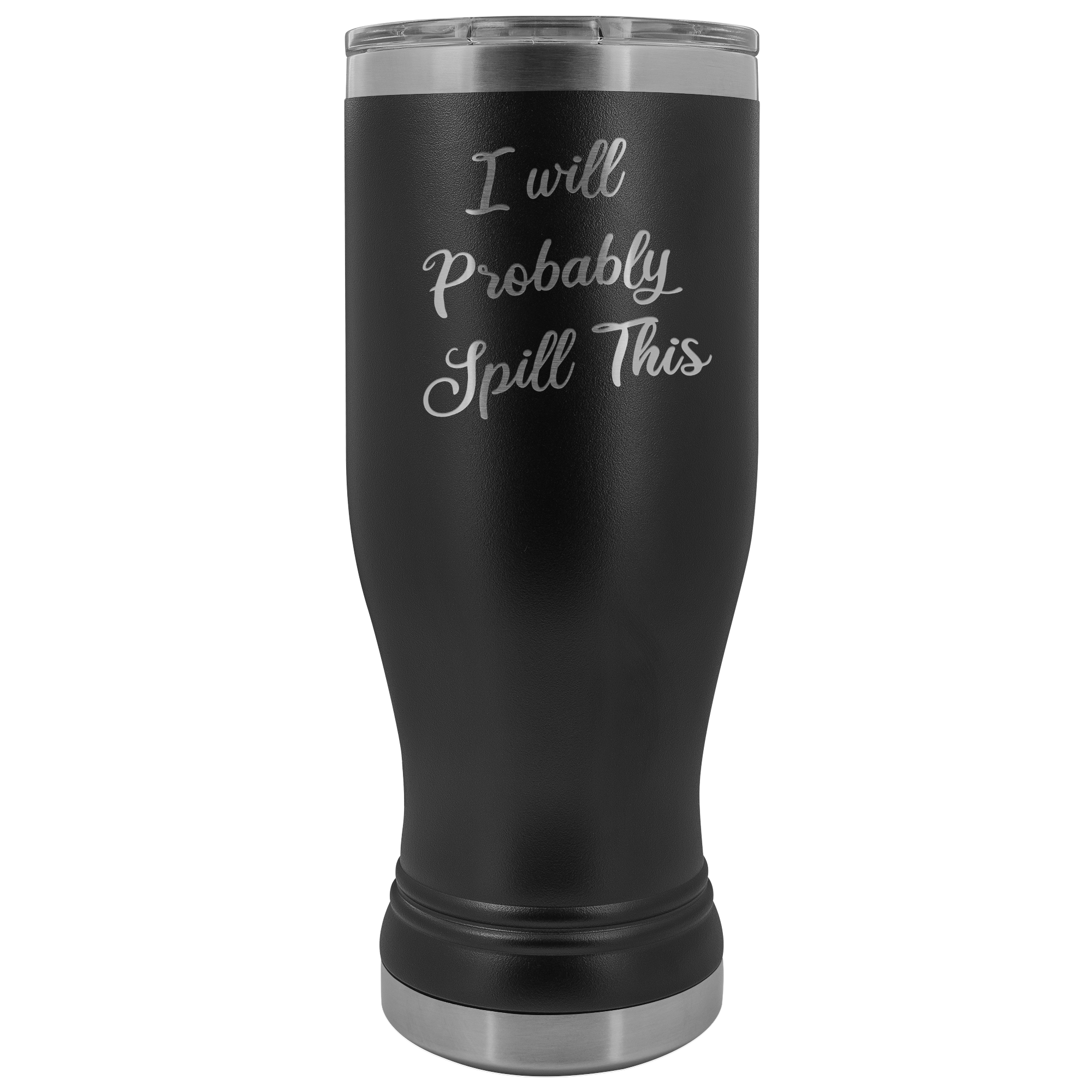 I Will Probably Spill This Beer Pilsner Tumbler Funny Mug Metal Insulated Hot Cold Travel Coffee Cup 20oz BPA Free