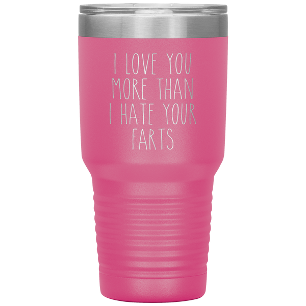 I love You More Than I Hate Your Farts Tumbler Funny Anniversary Gift Travel Coffee Cup 30oz BPA Free
