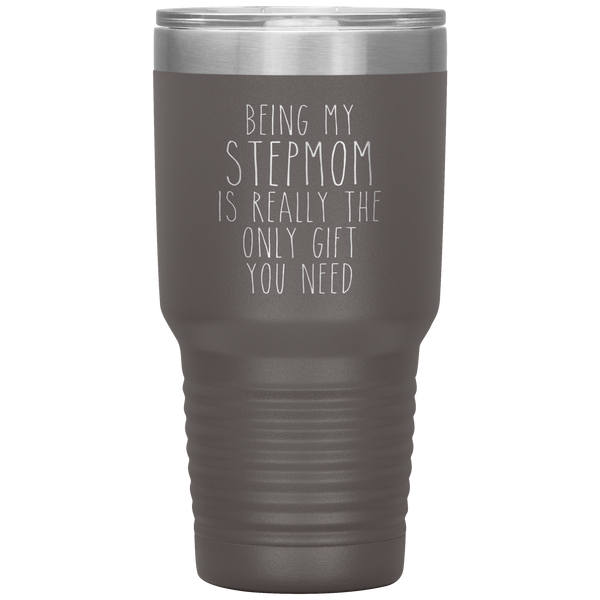 Funny Step Mom Gift Being My Stepmom is Really the Only Gift You Need Tumbler Travel Coffee Cup 30oz BPA Free