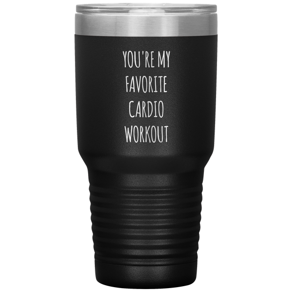 You're My Favorite Cardio Workout Tumbler Travel Coffee Cup 30oz BPA Free