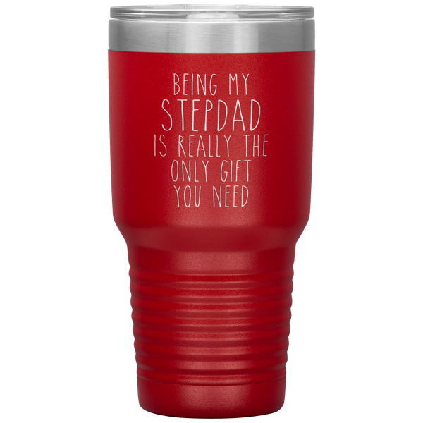 Funny Step Dad Gift Being My Stepdad is Really the Only Gift You Need Tumbler Travel Coffee Cup 30oz BPA Free