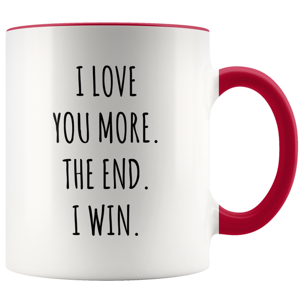 Boyfriend Gift Valentine's Day Mug I Love You More The End I Win AccentCoffee Cup