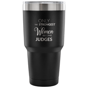 Court Judge Gifts Female Judge Mug Only the Strongest Women Judges Double Wall Vacuum Insulated Hot Cold Travel Coffee Cup 30oz BPA Free-Cute But Rude