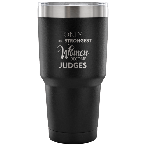 Court Judge Gifts Female Judge Mug Only the Strongest Women Judges Double Wall Vacuum Insulated Hot Cold Travel Coffee Cup 30oz BPA Free-Cute But Rude