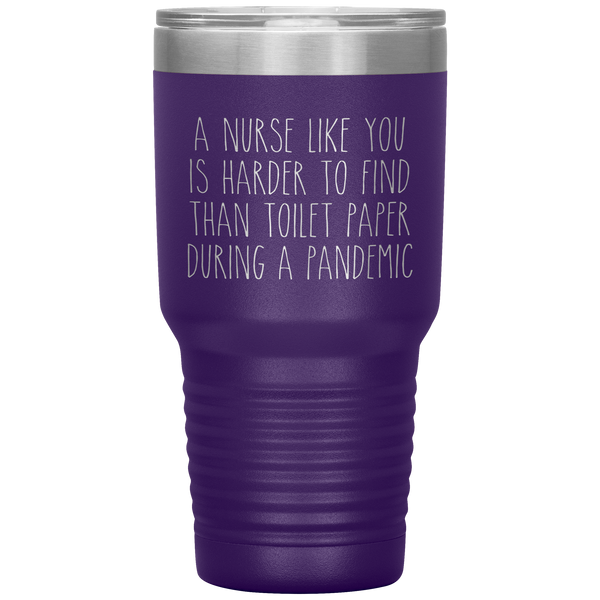 A Nurse Like You is Harder to Find Than Toilet Paper During a Pandemic Tumbler Mug Travel Coffee Cup 30oz BPA Free