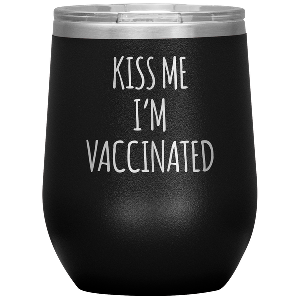 Kiss Me I'm Vaccinated Stemless Insulated Travel Wine Tumbler BPA Free 12oz