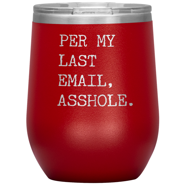Per My Last Email Funny Coworker Gift Per My Previous Email Stemless Stainless Steel Insulated Wine Tumbler BPA Free 12oz