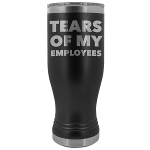 Funny Boss Gifts Tears of My Employees Pilsner Tumbler Mug Hot Cold Travel Cup 30oz BPA Free
