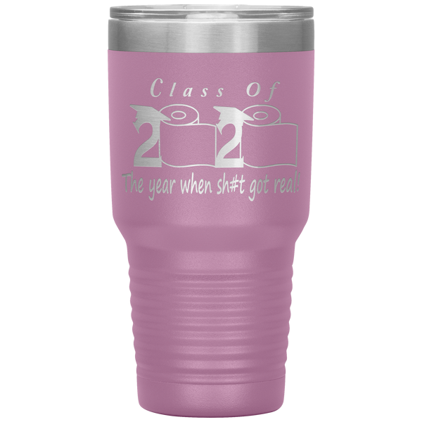 Class Of 2020 The Year When Shit Got Real Tumbler Seniors 2020 Class Of 2020 Graduation Gift for Him for Her Funny Gift for Graduate Metal Mug Insulated Travel Coffee Cup 30oz BPA Free
