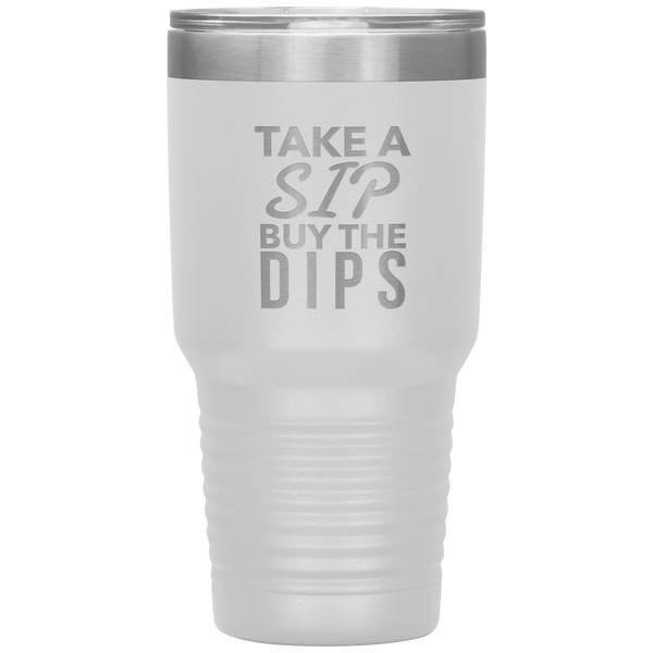 Buy the Dips Tumbler Stock Market Stocks Funny Day Trader Gift Travel Coffee Cup 30oz BPA Free