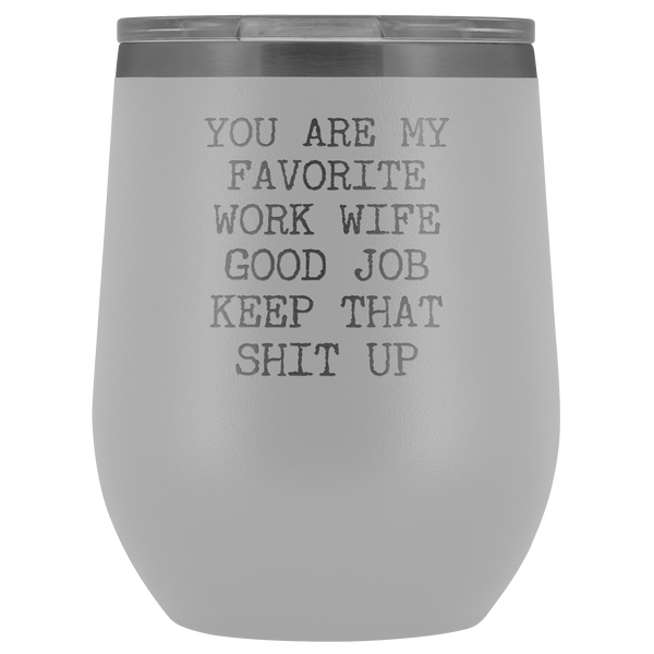 You are My Favorite Work Wife Funny Coworker Gift for Her Stemless Insulated BPA Free 12oz Travel Sippy Cup