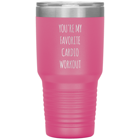You're My Favorite Cardio Workout Tumbler Travel Coffee Cup 30oz BPA Free