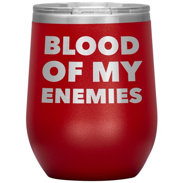 Blood of My Enemies Funny Boss Gift for Boss Appreciation Day Gift Stemless Insulated Wine Tumbler Cup BPA Free 12oz