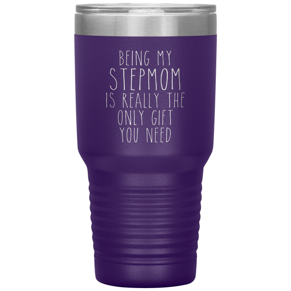 Funny Step Mom Gift Being My Stepmom is Really the Only Gift You Need Tumbler Travel Coffee Cup 30oz BPA Free