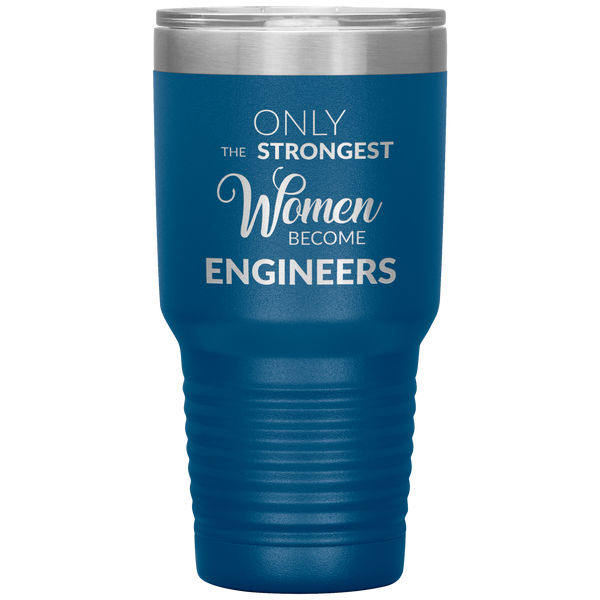 Engineer Gifts for Women Only the Strongest Women Become Engineers Tumbler Travel Coffee Cup 30oz BPA Free