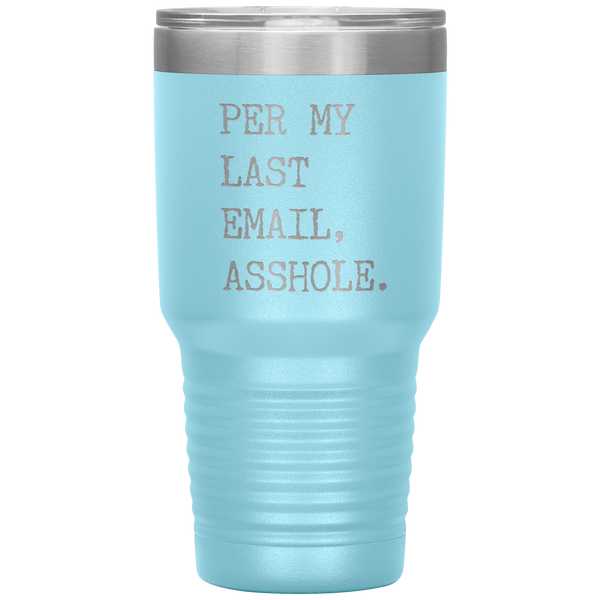 Per My Last Email Funny Coworker Gift for Boss Per My Previous Email Tumbler Insulated Hot Cold Travel Coffee Cup BPA Free