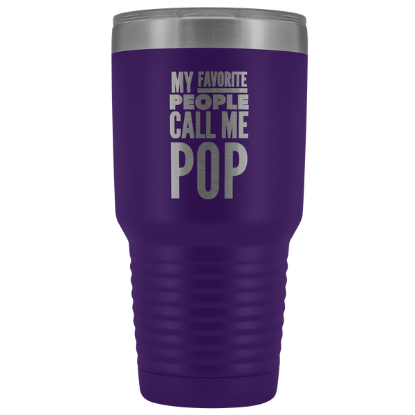 Pop Gifts My Favorite People Call Me Pop Tumbler Metal Mug Double Wall Insulated Hot Cold Travel Cup 30oz BPA Free