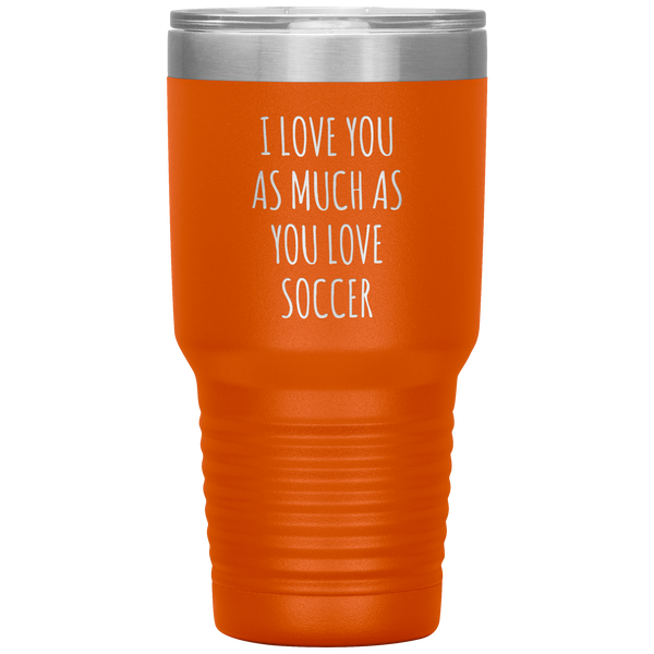 Soccer Gift for a Soccer Player Soccer Boyfriend Gifts I Love You As Much As You Love Soccer Mug Tumbler Travel Coffee Cup 30oz BPA Free