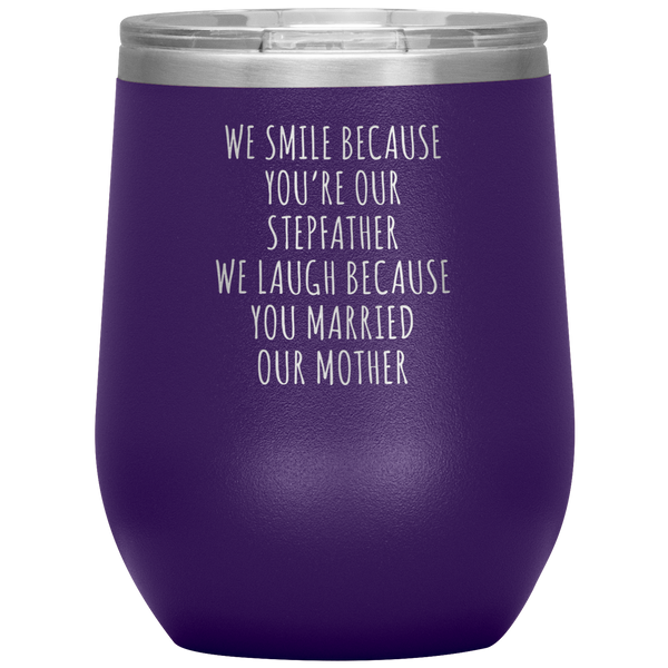 Father's Day Stepdad Gift Wine Tumbler WE Smile Because You're OUR Stepfather Stemless Insulated BPA Free 12oz Travel Cup