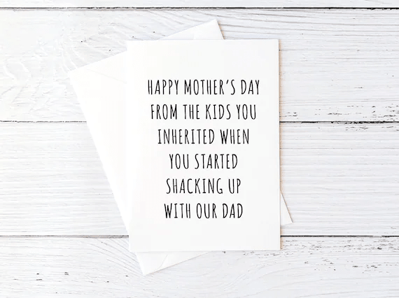 Happy Mother's Day From the Kids You Inherited When You Started Shacking Up With Our Dad