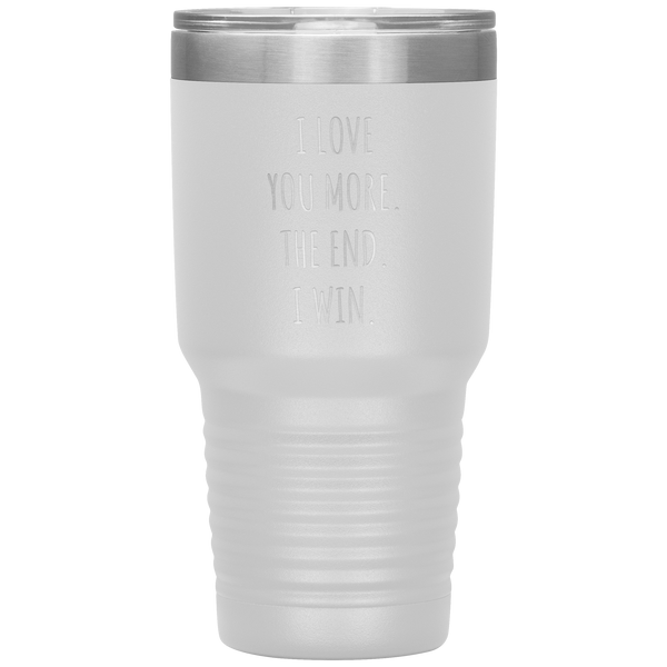 Valentines Day Gift for Him Valentine's Gifts for Her Boyfriend Mug Girlfriend I Love You More The End I Win Tumbler Insulated Travel Coffee Cup 30oz BPA Free