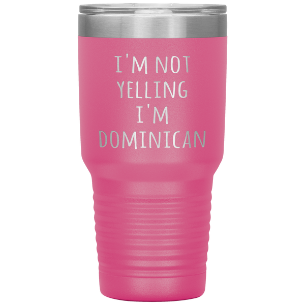 Dominican Republic Tumbler I'm Not Yelling I'm Dominican Funny Travel Coffee Cup 30oz BPA Free
