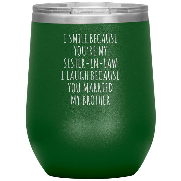 I Smile Because You're My Sister in Law Stemless Insulated Wine Tumbler BPA Free 12oz