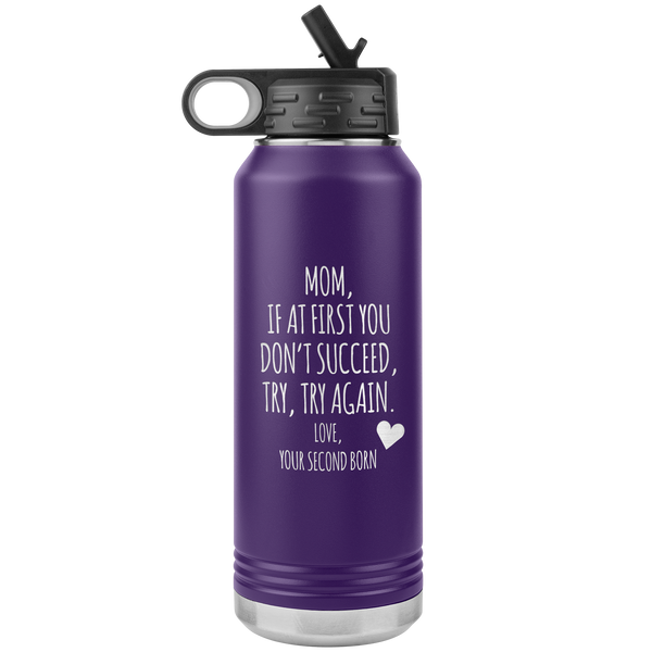 Mother's Day Gift From Second Born If at First You Don't Succeed Try Again Tumbler Insulated Water Bottle 32oz BPA Free