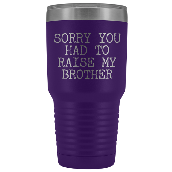 Mugs for Mom Mother's Day Gifts from Son Daughter Sorry You Had to Raise My Brother Tumbler Mug Insulated Travel Coffee Cup 30oz BPA Free