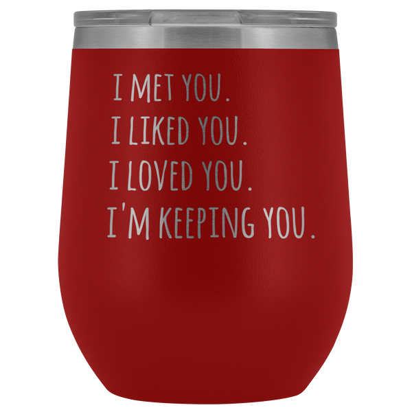I'm Keeping You Girlfriend Gift for Wife Funny Stemless Stainless Steel Insulated Wine Tumbler Hot Cold BPA Free 12oz Travel Cup