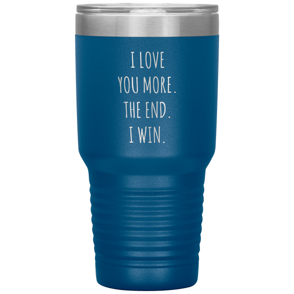 Valentines Day Gift for Him Valentine's Gifts for Her Boyfriend Mug Girlfriend I Love You More The End I Win Tumbler Insulated Travel Coffee Cup 30oz BPA Free