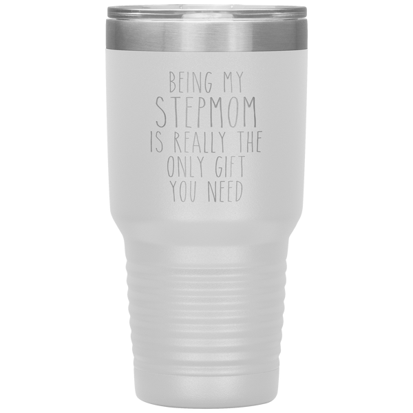 Funny Step Mom Gift Being My Stepmom is Really the Only Gift You Need Tumbler Travel Coffee Cup 30oz BPA Free