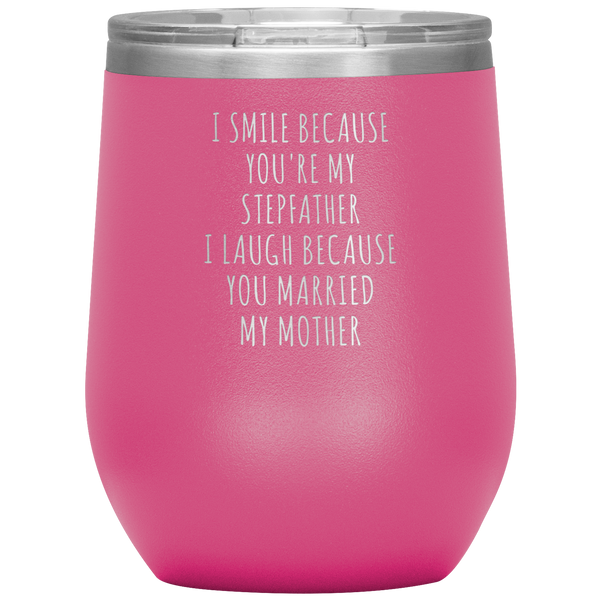 Father's Day Stepdad Wine Tumbler Gift I Smile Because You're My Stepfather Stemless Insulated BPA Free 12oz Travel Cup