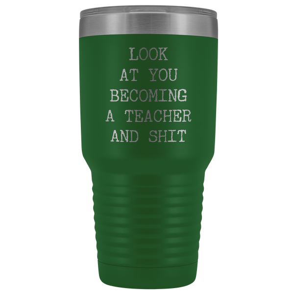 Funny New Teacher Gift Look at You Becoming a Teacher Tumbler Metal Mug Insulated Hot Cold Travel Coffee Cup 30oz BPA Free