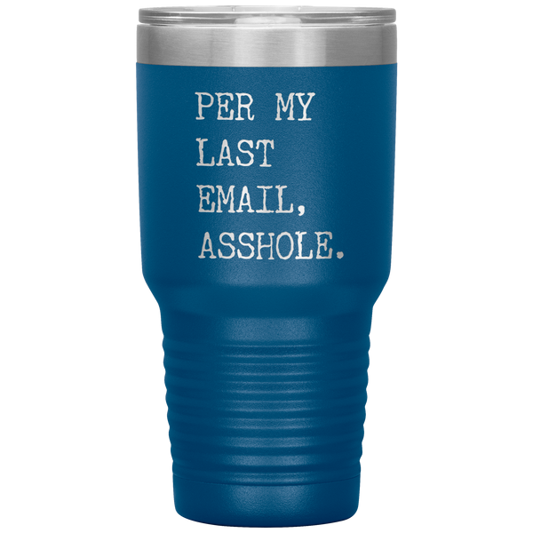 Per My Last Email Funny Coworker Gift for Boss Per My Previous Email Tumbler Insulated Hot Cold Travel Coffee Cup BPA Free