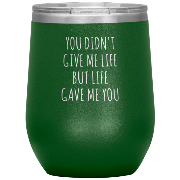 Adoptive Mom Gift Adopted Mother's Day Foster Parents Adoptive Parent Life Gave Me You Stemless Insulated Wine Tumbler BPA Free 12oz