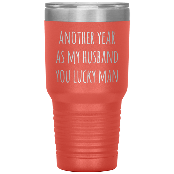 Another Year As My Husband You Lucky Man Tumbler Travel Coffee Cup 30oz BPA Free