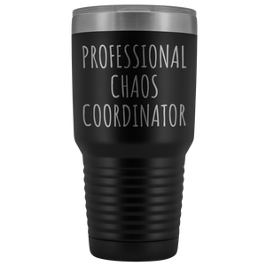 Professional Chaos Coordinator Tumbler Administrative Assistant Double Wall Vacuum Insulated Hot Cold Metal Travel Coffee Cup 30oz BPA Free