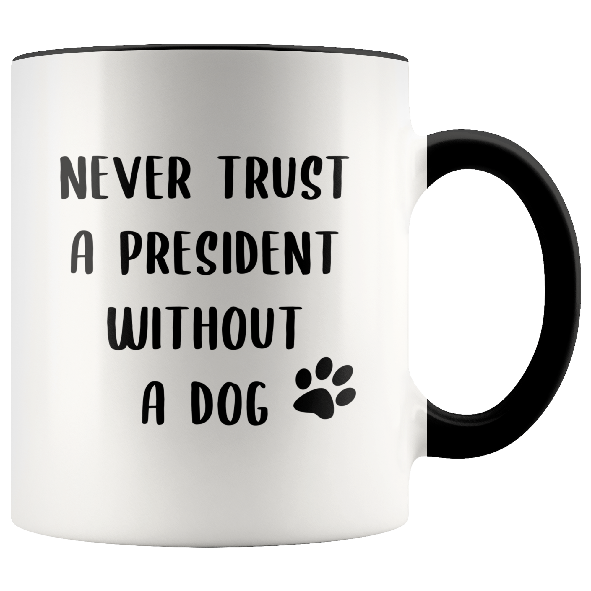Political Gag Gift Democrat Mug Never Trust a President Without a Dog Mug Funny Coffee Cup