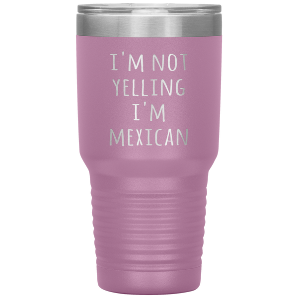 Mexico Tumbler I'm Not Yelling I'm Mexican Funny Gift Travel Coffee Cup 30oz BPA Free