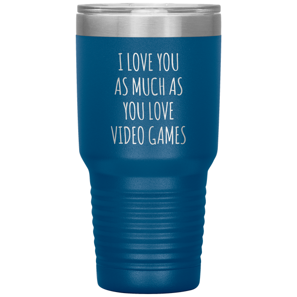 Gamer Gift for Boyfriend I Love You As Much As You Love Video Games Funny Tumbler Travel Coffee Cup 30oz BPA Free