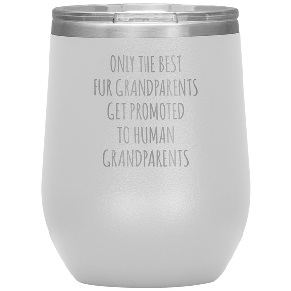 Only the Best Fur Grandparents Get Promoted Stemless Insulated Wine Tumbler BPA Free 12oz