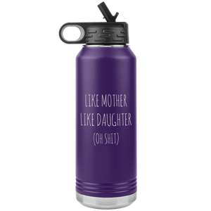 Funny Mother's Day Gift Like Mother Like Daughter Insulated Water Bottle Tumbler 32oz BPA Free