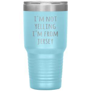New Jersey Tumbler I'm Not Yelling I'm From Jersey Funny Gift Travel Coffee Cup 30oz BPA Free